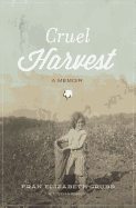 Cruel Harvest: A Memoir