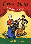 Cruel Times: A Victorian Play