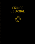 Cruise Journal: A Vacation Trip Notebook To Record As You Travel By Cruise Ship