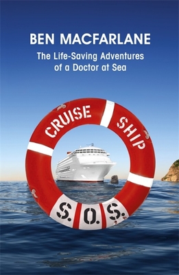 Cruise Ship SOS: The Life-Saving Adventures of a Doctor at Sea - Simpson, Neil, and Macfarlane, Ben