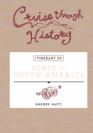 Cruise Through History: Ports of South America: Itinerary 9