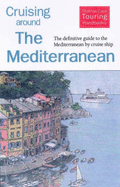 Cruising Around the Mediterranean: The Definitive Guide to the Mediterranean by Cruise Ship - Vipond, Anne