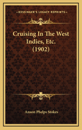 Cruising in the West Indies, Etc. (1902)