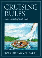 Cruising Rules: Relationships at Sea - Barth, Roland Sawyer