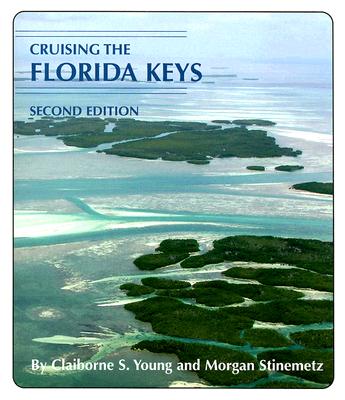 Cruising the Florida Keys - Young, Claiborne (Foreword by), and Stinemetz, Morgan