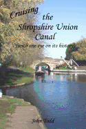 Cruising the Shropshire Union Canal (with one eye on its history)