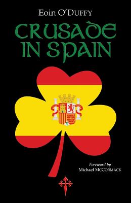 Crusade in Spain - O'Duffy, Eoin, and McCormack, Michael (Foreword by)