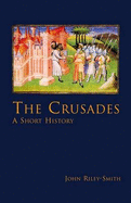 Crusades: A Short History - Riley-Smith, Jonathan