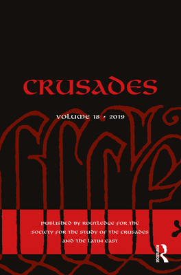 Crusades: Volume 18 - Kedar, Benjamin Z (Editor), and Phillips, Jonathan (Editor), and Shagrir, Iris (Editor)