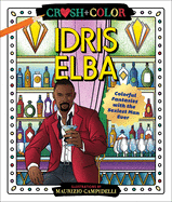 Crush and Color: Idris Elba: Colorful Fantasies with the Sexiest Man Ever