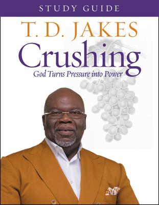 Crushing Study Guide: God Turns Pressure Into Power - Jakes, T D