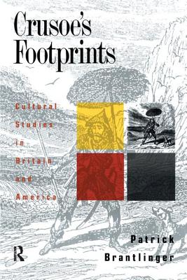 Crusoe's Footprints: Cultural Studies in Britain and America - Brantlinger, Patrick