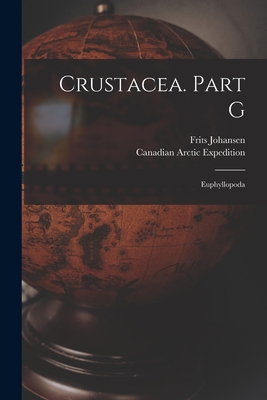 Crustacea. Part G [microform]: Euphyllopoda - Johansen, Frits B 1882 (Creator), and Canadian Arctic Expedition (1913-1918) (Creator)