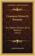 Crustaces Divers Et Poissons: Des Depots Siluriens de La Boheme (1872)