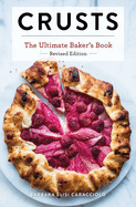 Crusts: The Revised Edition: The Ultimate Baker's Book Revised Edition