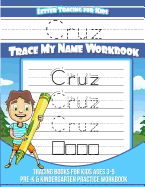 Cruz Letter Tracing for Kids Trace My Name Workbook: Tracing Books for Kids Ages 3 - 5 Pre-K & Kindergarten Practice Workbook