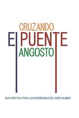 Cruzando el Puente Angosto: Gua prctica para las enseanzas del Rebe Najmn - De Breslov, Rebe Najman, and Beilinson, Guillermo (Translated by), and Kramer, Jaim