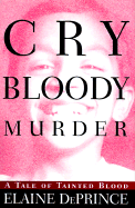 Cry Bloody Murder:: A Tale of Tainted Blood