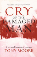 Cry of the Damaged Man: A Personal Journey of Recovery