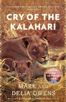 Cry of the Kalahari - Owens, Delia, and Owens, Mark, and Fogle, Ben (Introduction by)