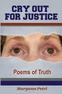 Cry Out For Justice: Poems of Truth