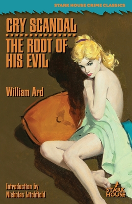 Cry Scandal / The Root of His Evil - Ard, William, and Litchfield, Nicholas (Introduction by)