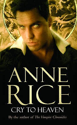 Cry To Heaven - Rice, Anne