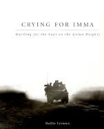 Crying for Imma: Battling for the Soul on the Golan Heights - Lerman, Hallie (Introduction by)