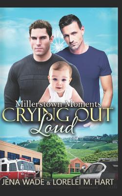 Crying Out Loud: An Mpreg Romance - Hart, Lorelei M, and Wade, Jena