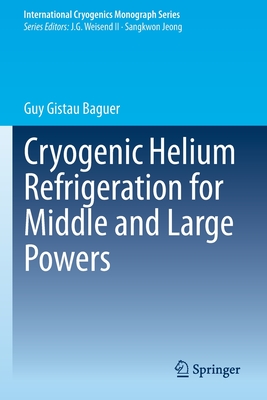 Cryogenic Helium Refrigeration for Middle and Large Powers - Gistau Baguer, Guy