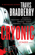 Cryonic: A Zombie Novel - Bradberry, Travis, Dr.