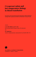 Cryopreservation and Low Temperature Biology in Blood Transfusion: Proceedings of the Fourteenth International Symposium on Blood Transfusion, Groningen 1989, Organised by the Red Cross Blood Bank Groningen-Drenthe