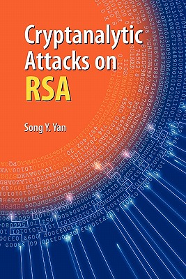 Cryptanalytic Attacks on Rsa - Yan, Song Y