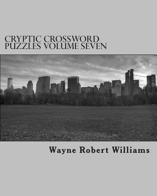 Cryptic Crossword Puzzles Volume Seven - Williams, Wayne Robert