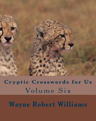 Cryptic Crosswords for Us Volume Six - Williams, Wayne Robert