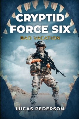 Cryptid Force Six: Bad Vacation - Pederson, Lucas