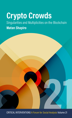 Crypto Crowds: Singularities and Multiplicities on the Blockchain - Shapiro, Matan (Editor)