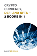 Crypto currency, DeFi and NFTs - 2 Books in 1: Discover the Trends that are Dominating this Market Cycle and Take Advantage of the Greatest Opportunity of the Century!