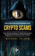 Crypto Scams: How to Avoid Bitcoin and Cryptocurrency Scams (Non Technical Steps in Detecting Crypto Rugpulls and Potential Scam Tokens)
