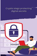Crypto stego protecting digital secrets