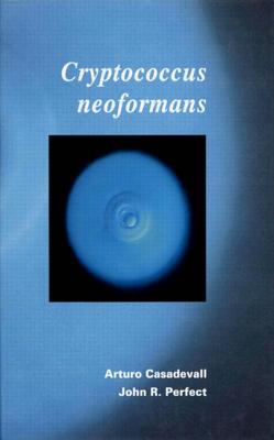 Cryptococcus Neoformans - Casadevall, Arturo (Editor), and Casadevall, and Perfect, John R