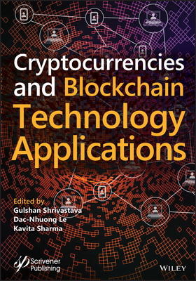 Cryptocurrencies and Blockchain Technology Applications - Shrivastava, Gulshan (Editor), and Le, Dac-Nhuong (Editor), and Sharma, Kavita (Editor)