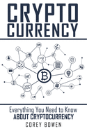 Cryptocurrency: Everything You Need to Know about Cryptocurrency