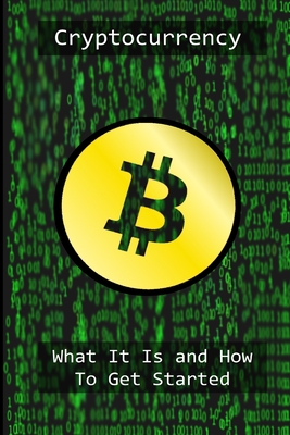 Cryptocurrency: What It Is And Why You Need It - Reed, Robert