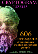 Cryptogram Puzzles: 606 Cryptoquotes from Famous Quotes by Famous People