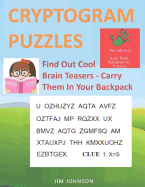 CRYPTOGRAM PUZZLES LARGE PRINT - Find Out Cool Brain Teasers - Carry Them In Your Backpack