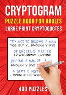 Cryptograms Puzzle Books for Adults: 400 Large Print Cryptoquotes / Cryptoquips Puzzles