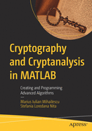 Cryptography and Cryptanalysis in MATLAB: Creating and Programming Advanced Algorithms