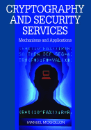Cryptography and Security Services: Mechanisms and Applications