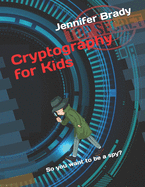 Cryptography for Kids: So you want to be a spy?